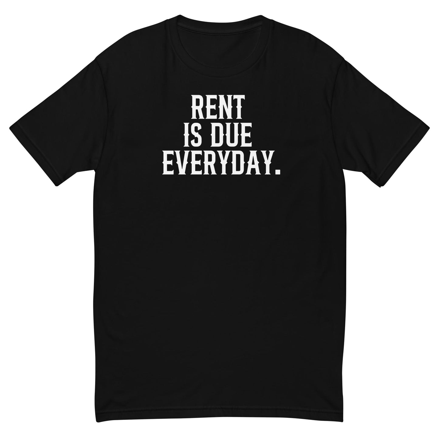 “Rent Is Due Everyday” Tee