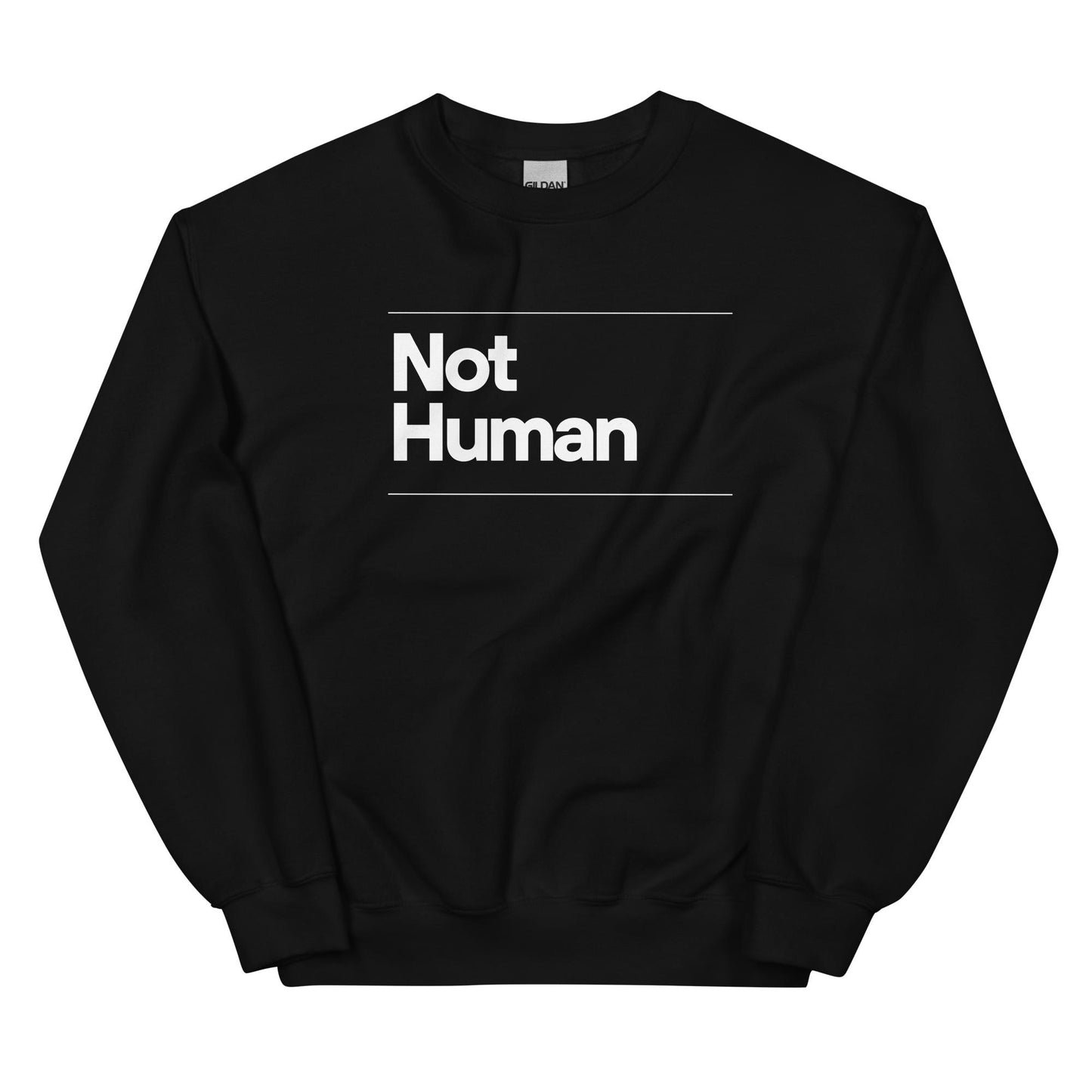 “Not Human” Sweatshirt